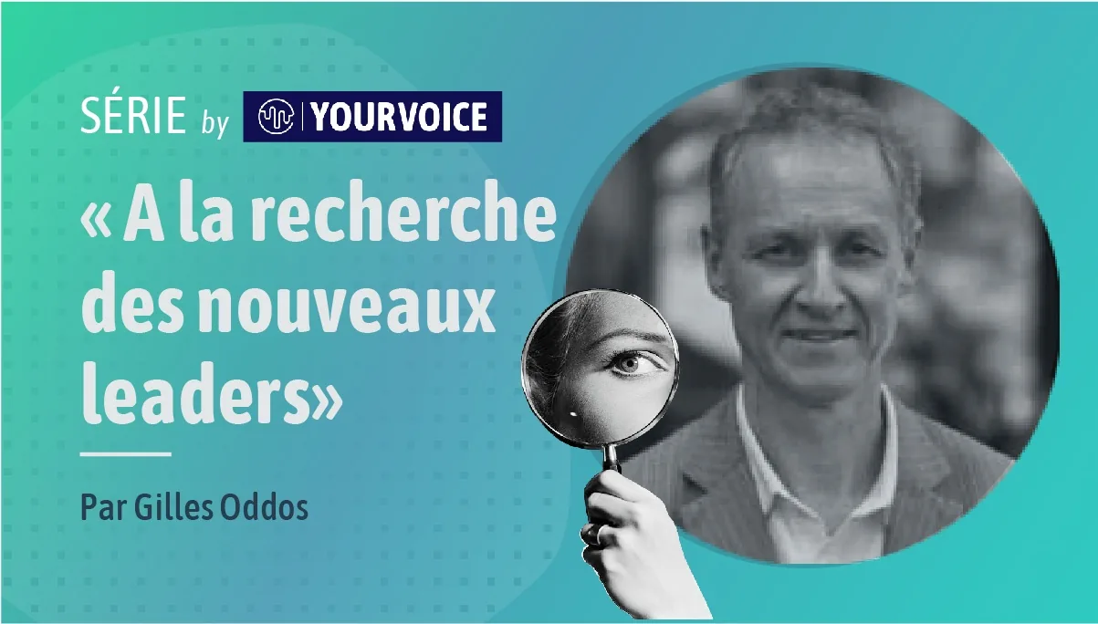 Bandeau de la série « À la recherche des nouveaux leaders » par Gilles Oddos, avec son portrait tenant une loupe devant son œil.
