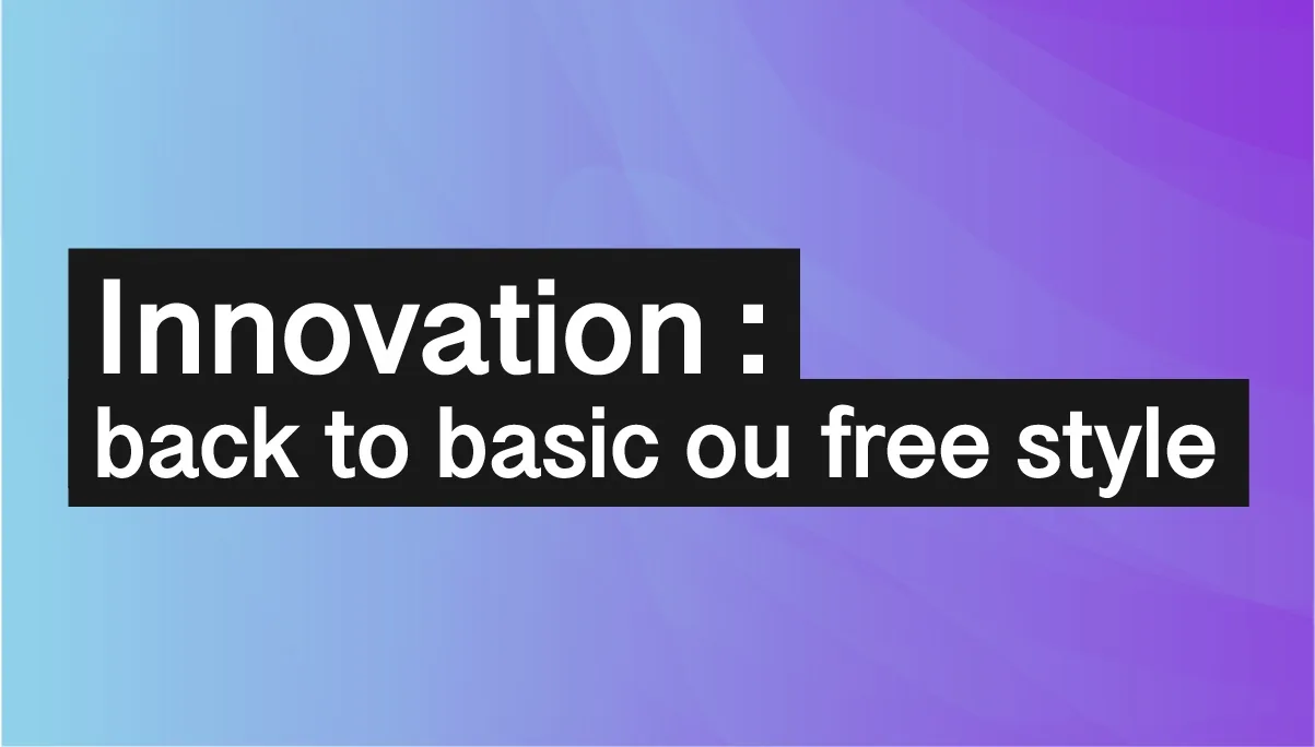 Visuel typographique sur dégradé bleu et violet : « Innovation : back to basic ou free style ».
