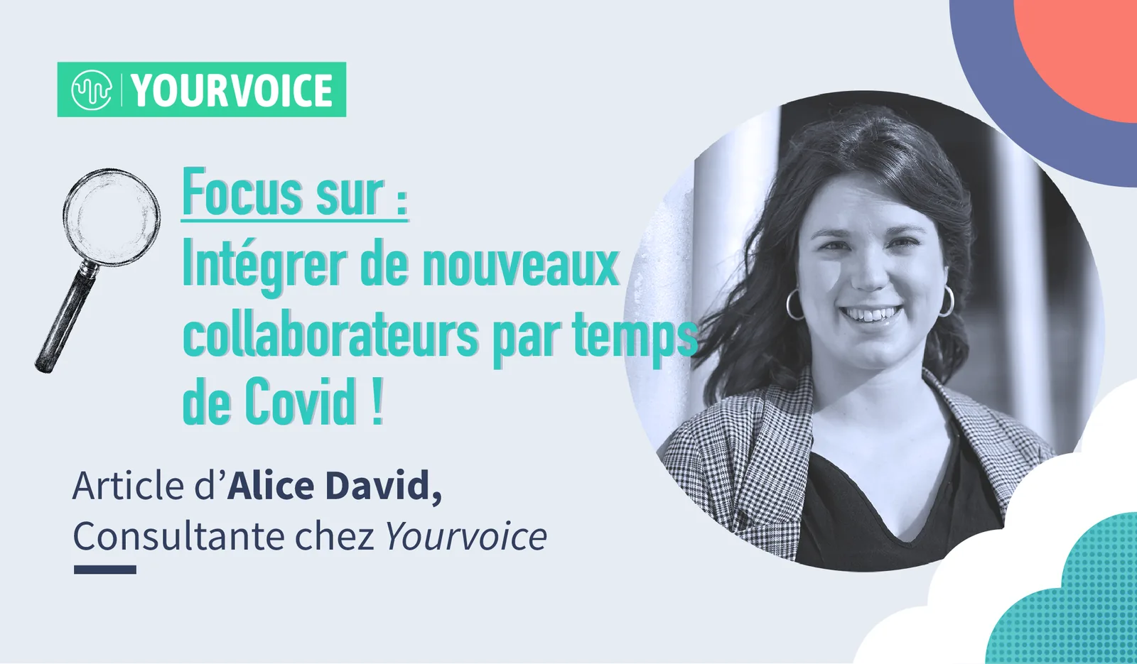Bandeau « Intégrer de nouveaux collaborateurs par temps de Covid », article d'Alice David, avec son portrait en noir et blanc.