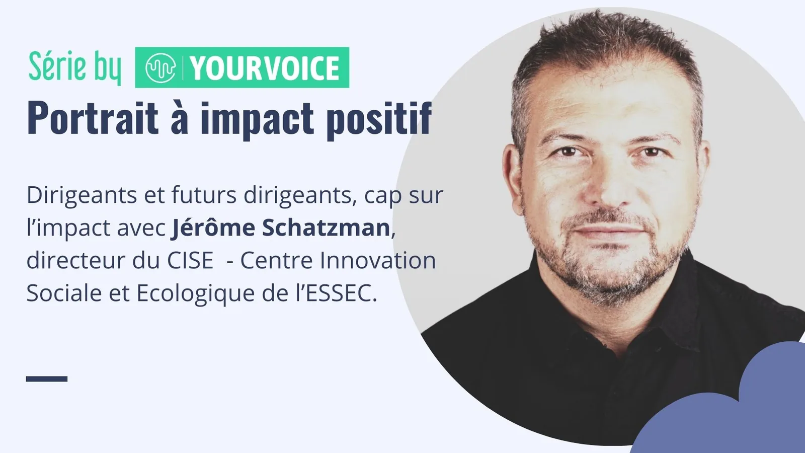 Portrait à impact positif : Jérôme Schatzman, directeur du Centre Innovation Sociale et Écologique de l'ESSEC.
