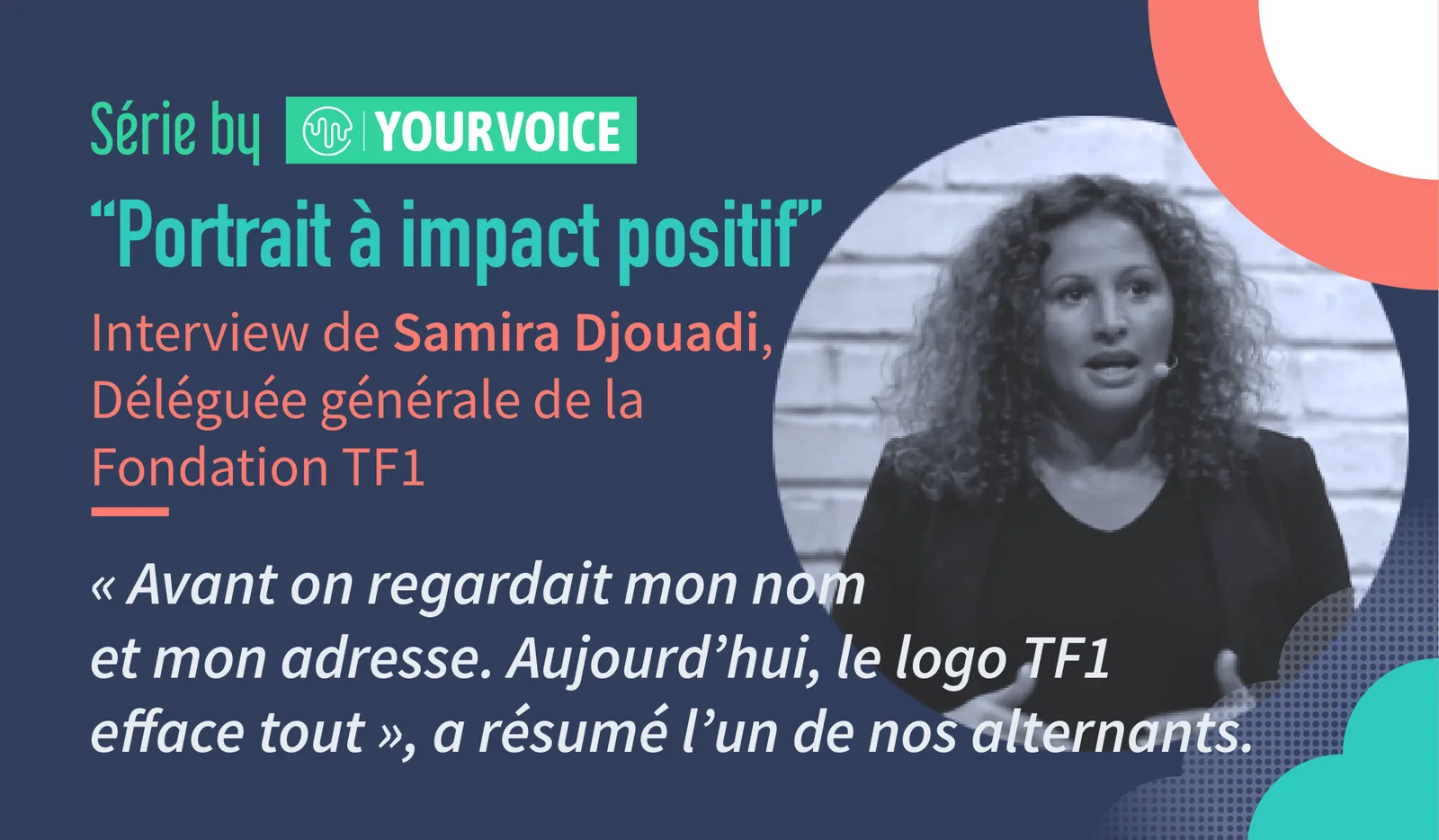 Portrait à impact positif : Samira Djouadi, déléguée générale de la Fondation TF1, micro à la main.
