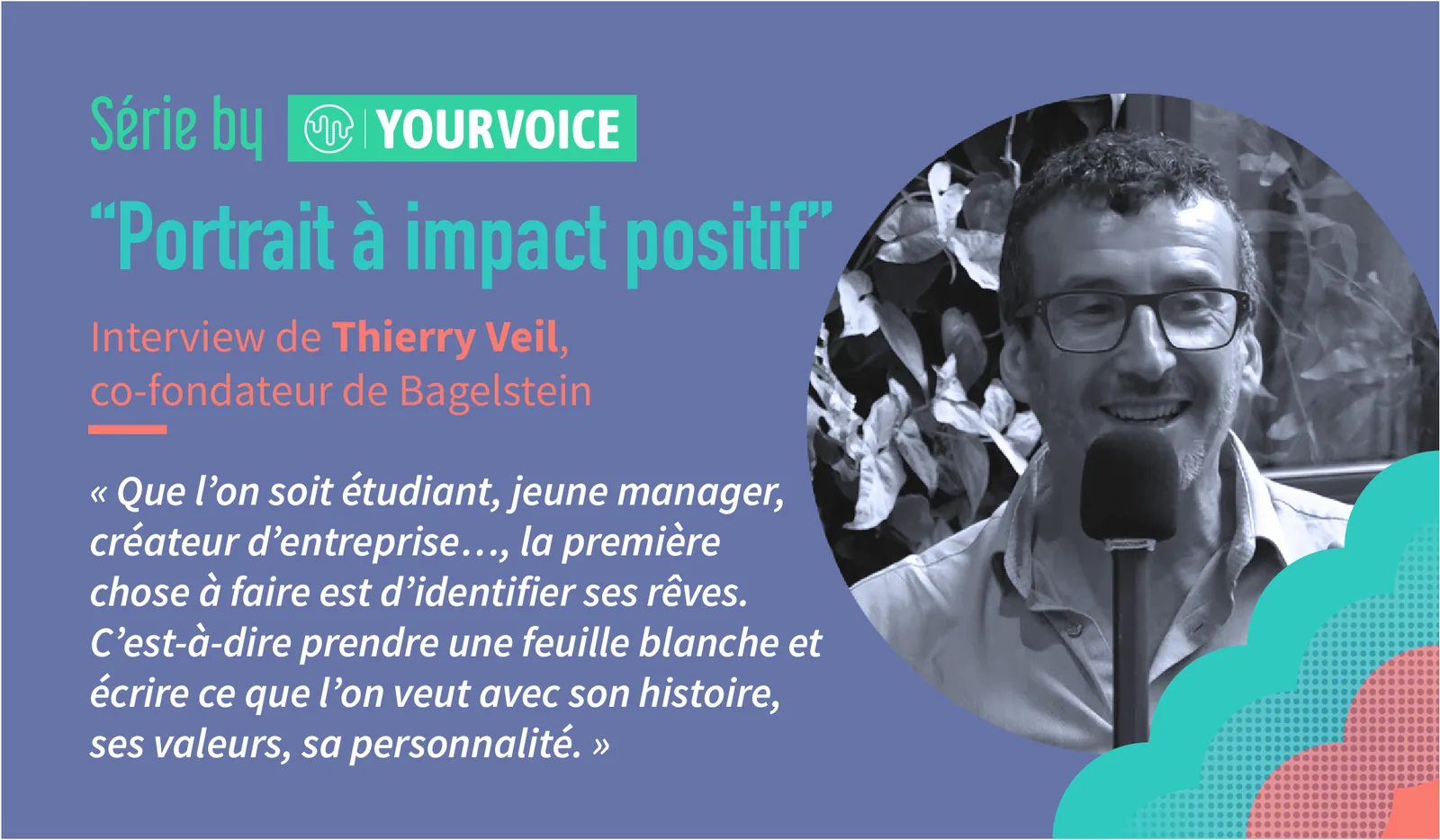 Portrait à impact positif : Thierry Veil, cofondateur de Bagelstein, micro à la main.