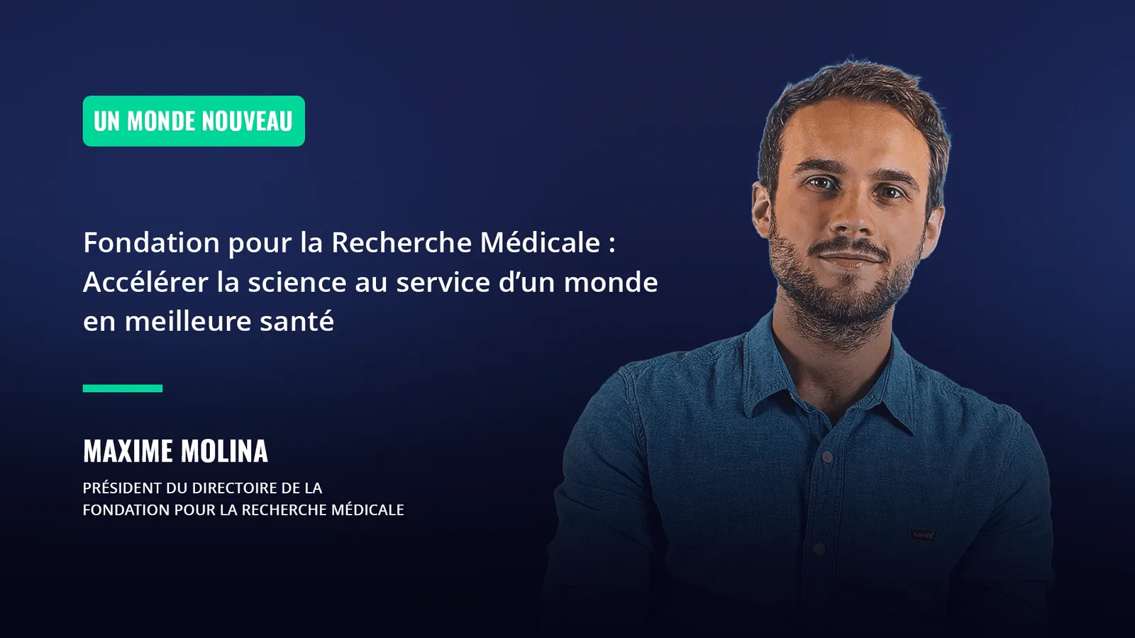Portrait de Maxime Molina, président du directoire de la Fondation pour la Recherche Médicale.