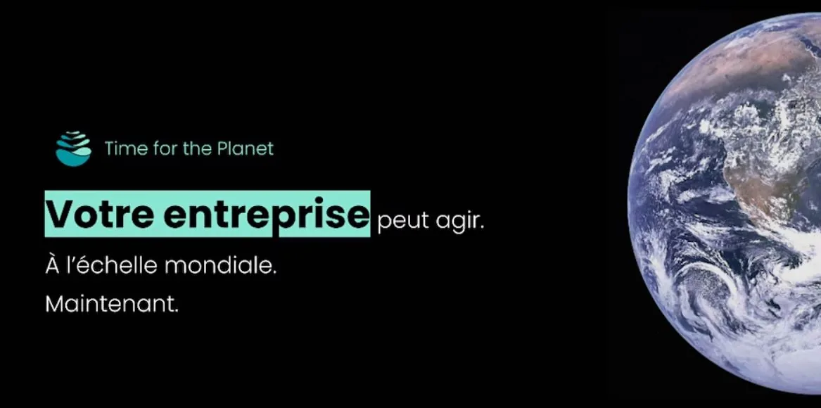 Visuel de Time for the Planet sur une vue de la Terre depuis l'espace : « Votre entreprise peut agir. À l'échelle mondiale. Maintenant. »
